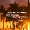 Brett Schieber - Learn the Hard Way (Single Edit) [feat. Shawn O'Donnell & Bricey] - Single